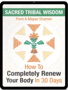 Sacred Tribal Wisdom from A Mayan Shaman
